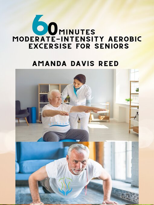 Title details for 60 Minutes Moderate-Intensity  Aerobic Exercise For Seniors by Amanda Davis - Available